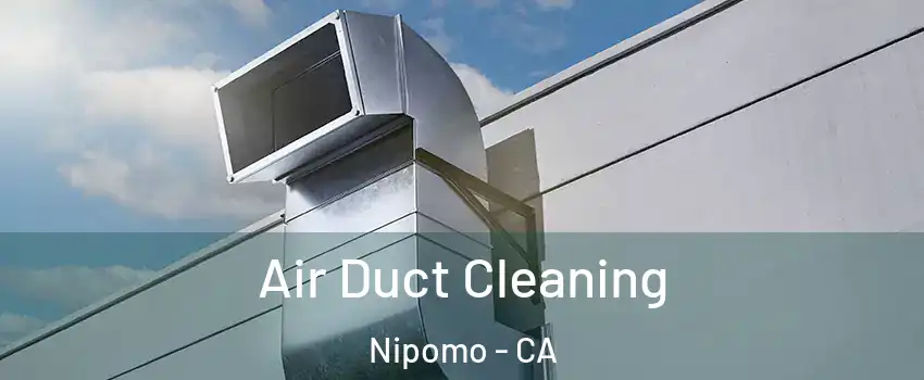  Air Duct Cleaning Nipomo - CA
