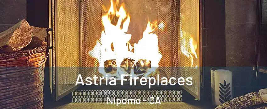  Astria Fireplaces Nipomo - CA