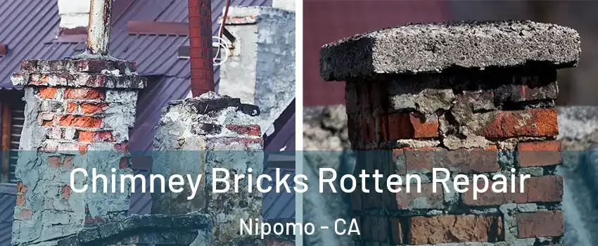  Chimney Bricks Rotten Repair Nipomo - CA