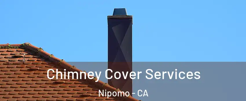  Chimney Cover Services Nipomo - CA