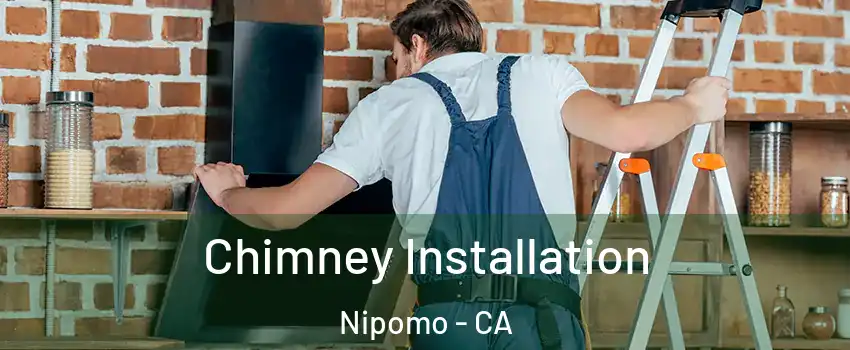  Chimney Installation Nipomo - CA