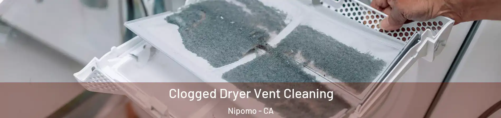  Clogged Dryer Vent Cleaning Nipomo - CA