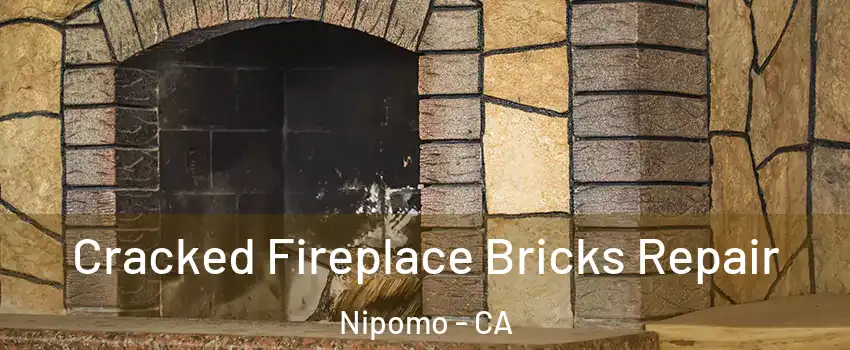  Cracked Fireplace Bricks Repair Nipomo - CA
