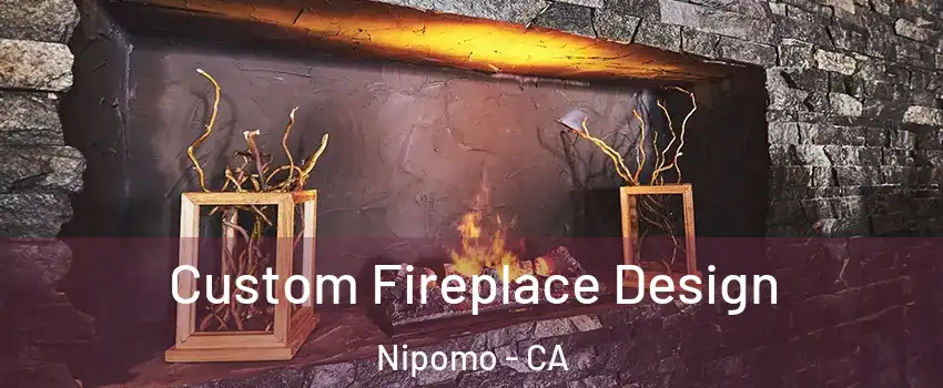  Custom Fireplace Design Nipomo - CA
