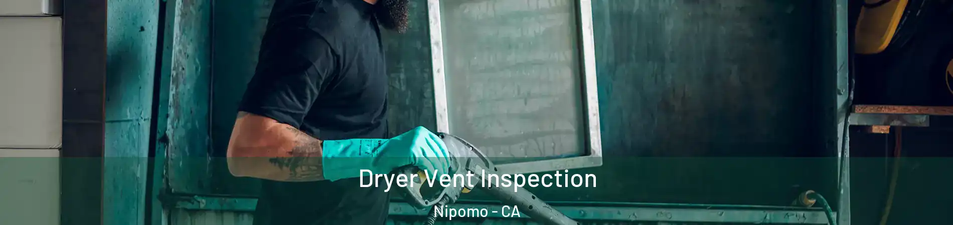  Dryer Vent Inspection Nipomo - CA