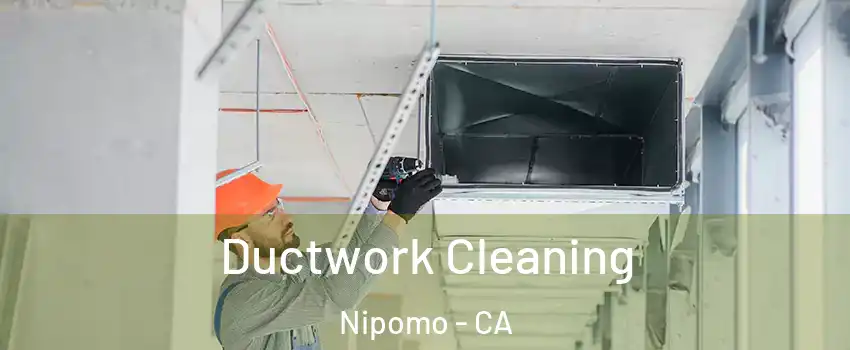  Ductwork Cleaning Nipomo - CA