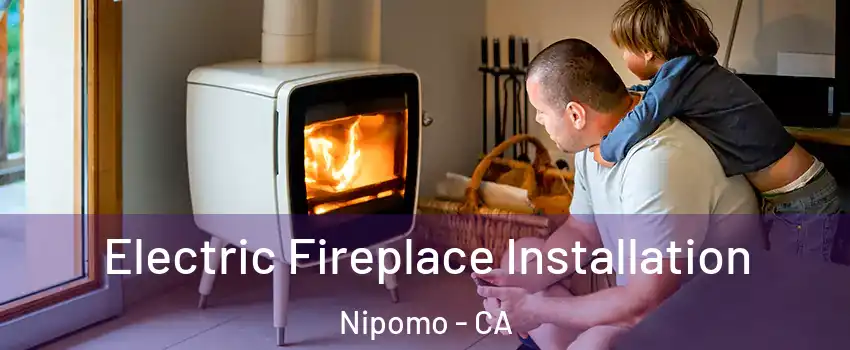  Electric Fireplace Installation Nipomo - CA