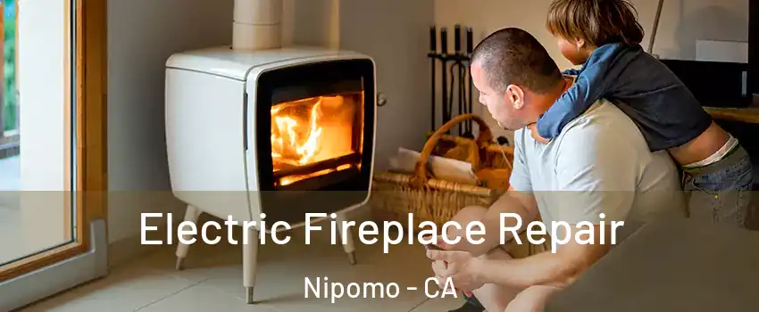  Electric Fireplace Repair Nipomo - CA