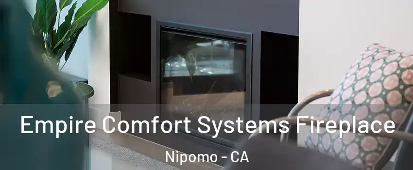  Empire Comfort Systems Fireplace Nipomo - CA