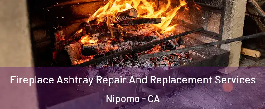  Fireplace Ashtray Repair And Replacement Services Nipomo - CA