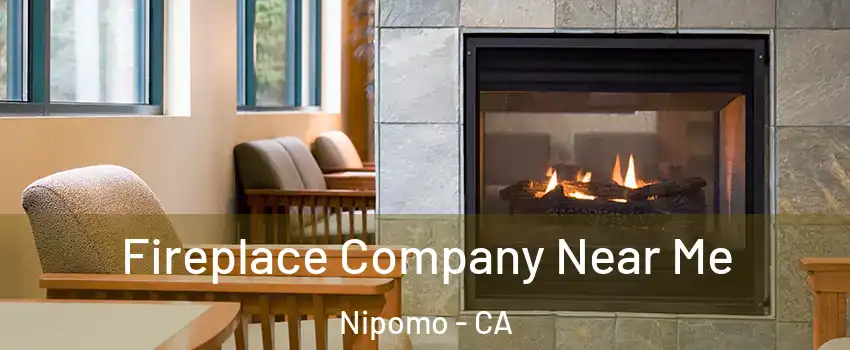  Fireplace Company Near Me Nipomo - CA