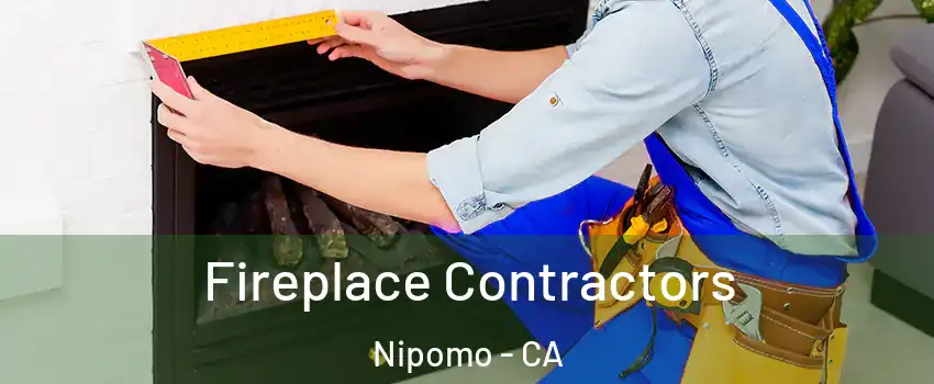 Fireplace Contractors Nipomo - CA