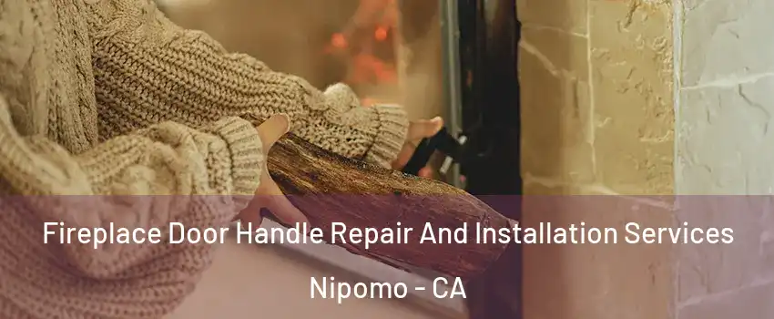  Fireplace Door Handle Repair And Installation Services Nipomo - CA