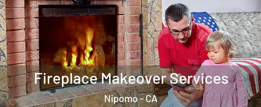  Fireplace Makeover Services Nipomo - CA