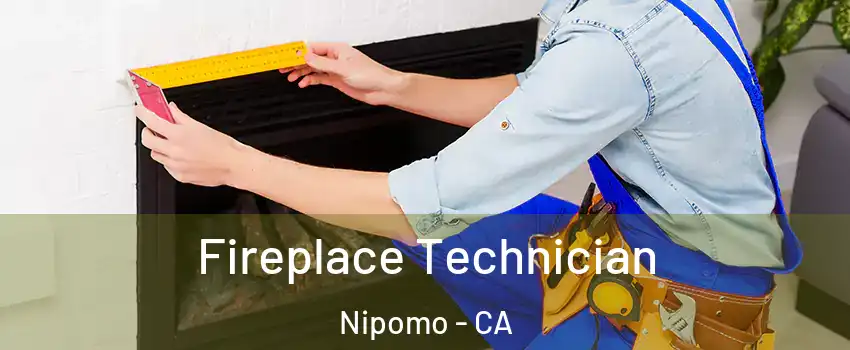  Fireplace Technician Nipomo - CA