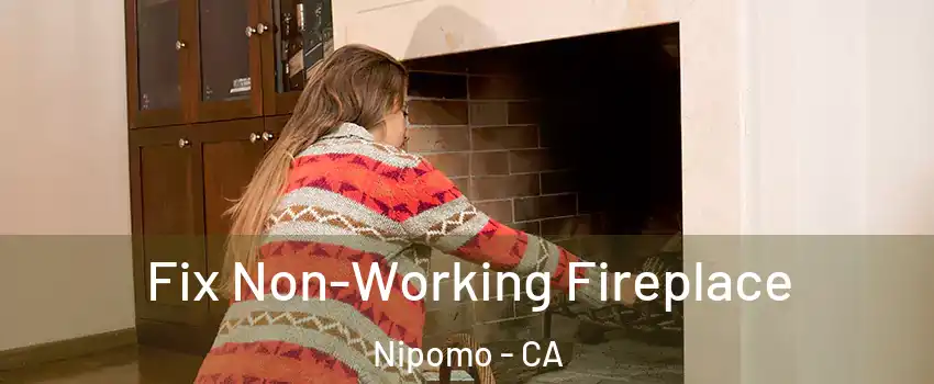  Fix Non-Working Fireplace Nipomo - CA