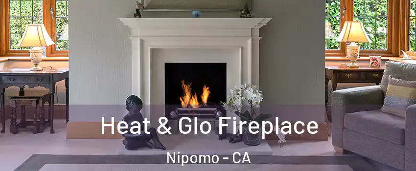  Heat & Glo Fireplace Nipomo - CA