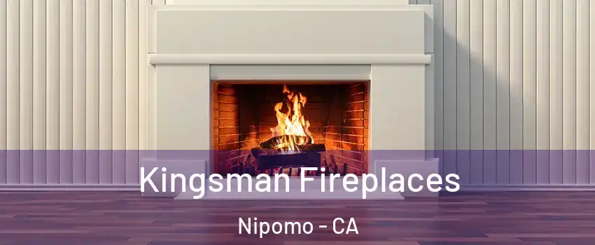 Kingsman Fireplaces Nipomo - CA