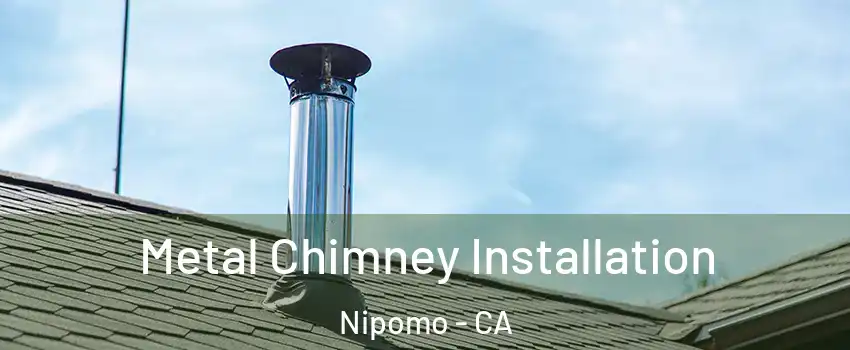  Metal Chimney Installation Nipomo - CA