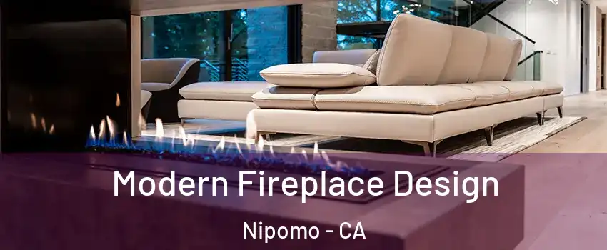 Modern Fireplace Design Nipomo - CA