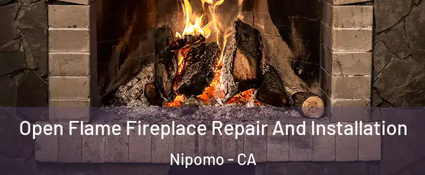  Open Flame Fireplace Repair And Installation Nipomo - CA