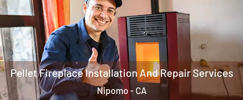  Pellet Fireplace Installation And Repair Services Nipomo - CA