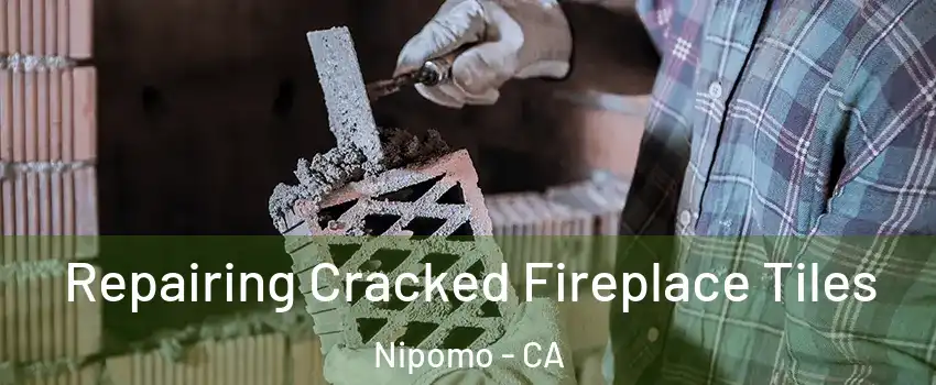  Repairing Cracked Fireplace Tiles Nipomo - CA