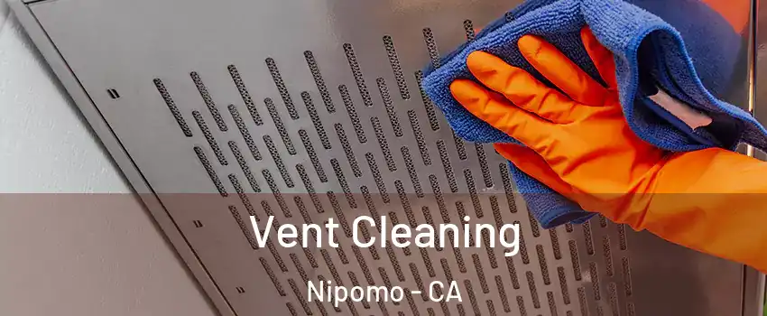  Vent Cleaning Nipomo - CA