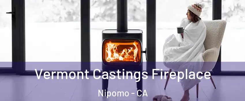  Vermont Castings Fireplace Nipomo - CA