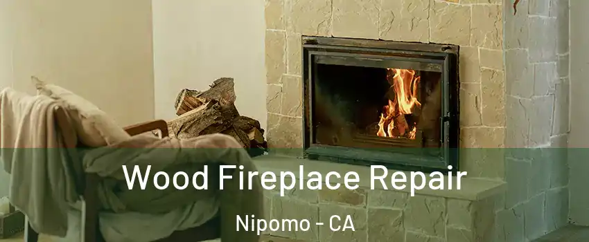  Wood Fireplace Repair Nipomo - CA