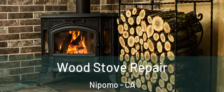 Wood Stove Repair Nipomo - CA